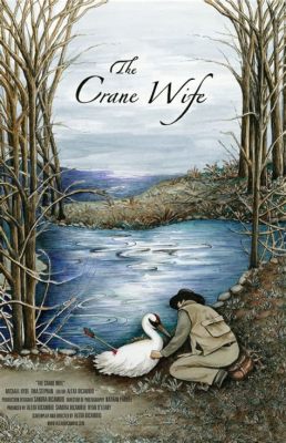 The Crane Wife! A Tale of Love, Sacrifice, and the Weight of Expectations?